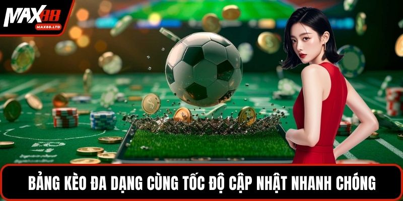Bảng kèo đa dạng cùng tốc độ cập nhật nhanh chóng
