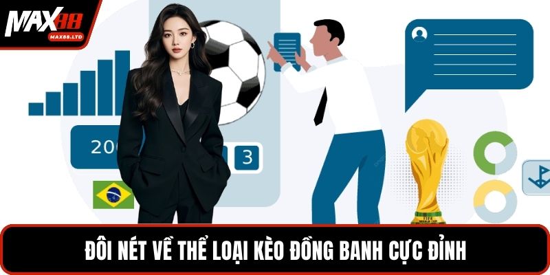 Đôi nét về thể loại kèo đồng banh cực đỉnh