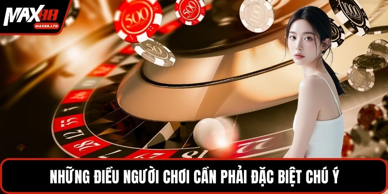 Những điều người chơi cần phải đặc biệt chú ý