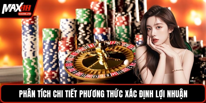 Phân tích chi tiết phương thức xác định lợi nhuận
