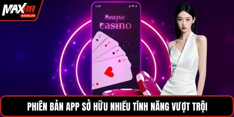 Phiên bản app sở hữu nhiều tính năng vượt trội
