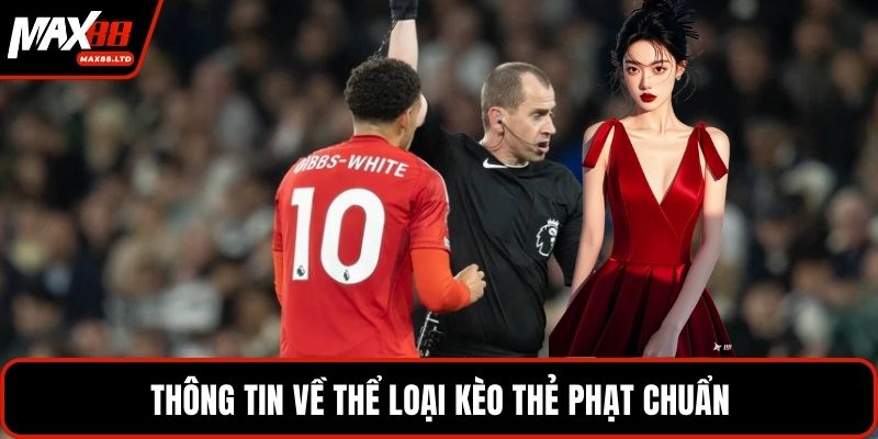 Thông tin về thể loại kèo thẻ phạt chuẩn