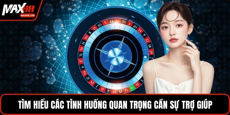 Tìm hiểu các tình huống quan trọng cần sự trợ giúp